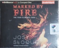 Marked by Fire - The Four Elements Saga written by Josy Stoque performed by Roxanne Hernandez on CD (Unabridged)
